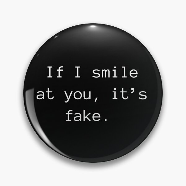 Item preview, If I smile at you it’s fake  designed and sold by thetextbookgirl.