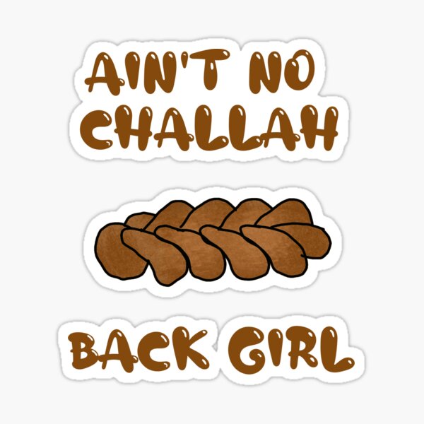 Item preview, Ain't No Challah Back Girl designed and sold by hanstrickland99.