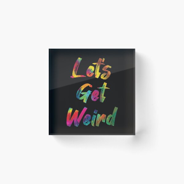 Item preview, Let's Get Weird designed and sold by SweetLog.