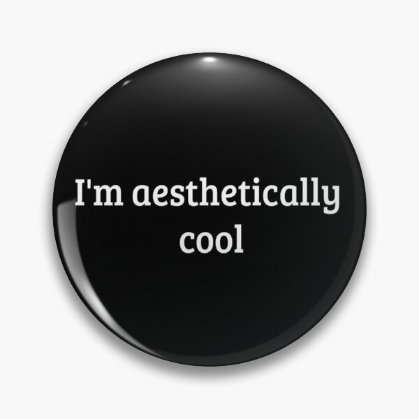 Item preview, "I'm aesthetically cool" In English Chloe Art Designs designed and sold by ChloeArtDesigns.
