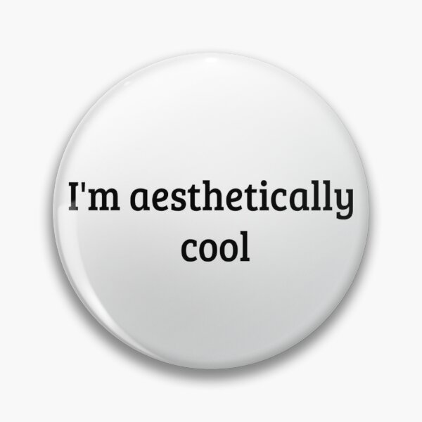 Item preview, "I'm aesthetically cool" In English Chloe Art Designs designed and sold by ChloeArtDesigns.