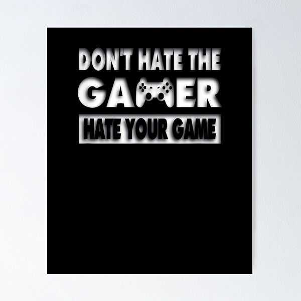Item preview, Funny Don't Hate The Gamer Hate Your Game T For Gamers designed and sold by shirleyfinley.