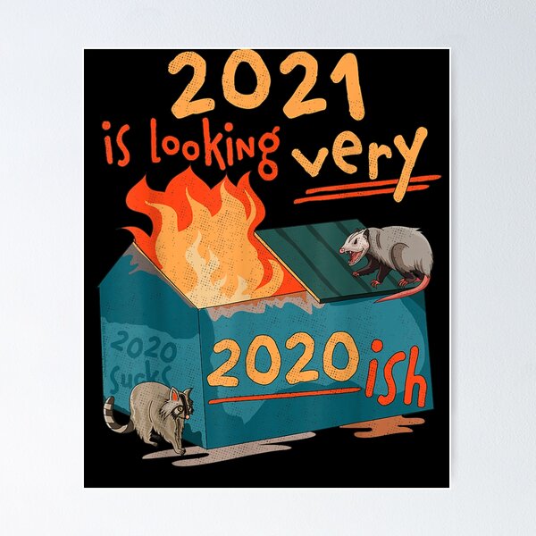 Item preview, 2021 Is Looking Very 2020ish Funny Dumpster Fire 2021 Trash designed and sold by shirleyfinley.