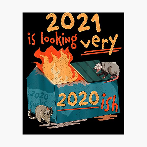 Item preview, 2021 Is Looking Very 2020ish Funny Dumpster Fire 2021 Trash designed and sold by shirleyfinley.