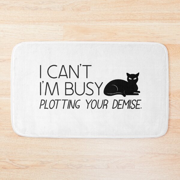 Item preview, Funny Cat I Cant Im Busy Plotting Your Demise designed and sold by Meliafroggy.