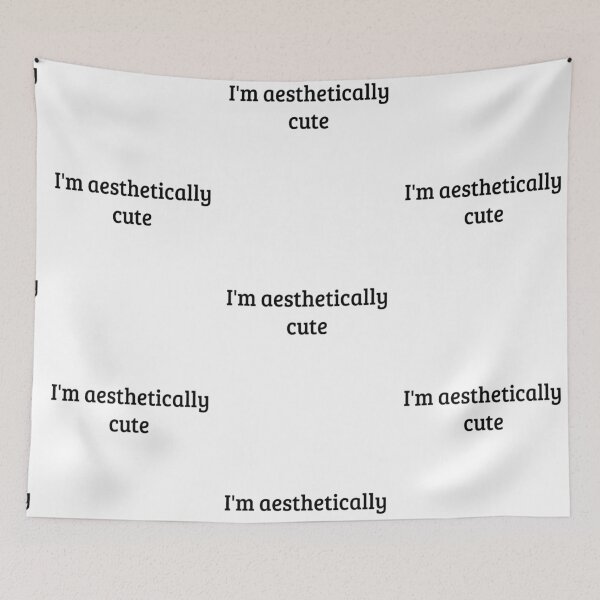 Item preview, "I'm aesthetically cute" In English Chloe Art Designs designed and sold by ChloeArtDesigns.