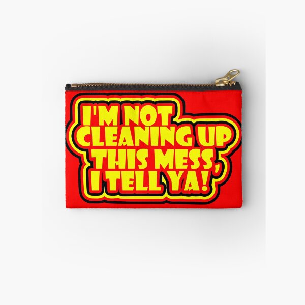 Item preview, I am not cleaning up this mess, I tell ya designed and sold by Forever-Design.