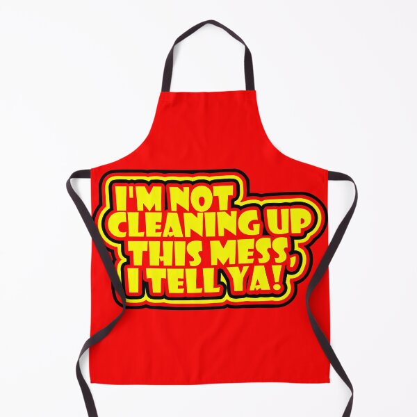 Item preview, I am not cleaning up this mess, I tell ya designed and sold by Forever-Design.