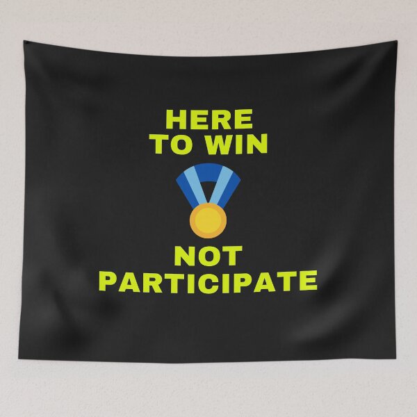 Item preview, HERE TO WIN NOT PARTICIPATE designed and sold by Wise-Words-4U.