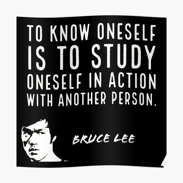 bruce lee | Zitate | sich selbst zu kennen bedeutet, sich in Aktion mit einer anderen Person zu studieren Poster