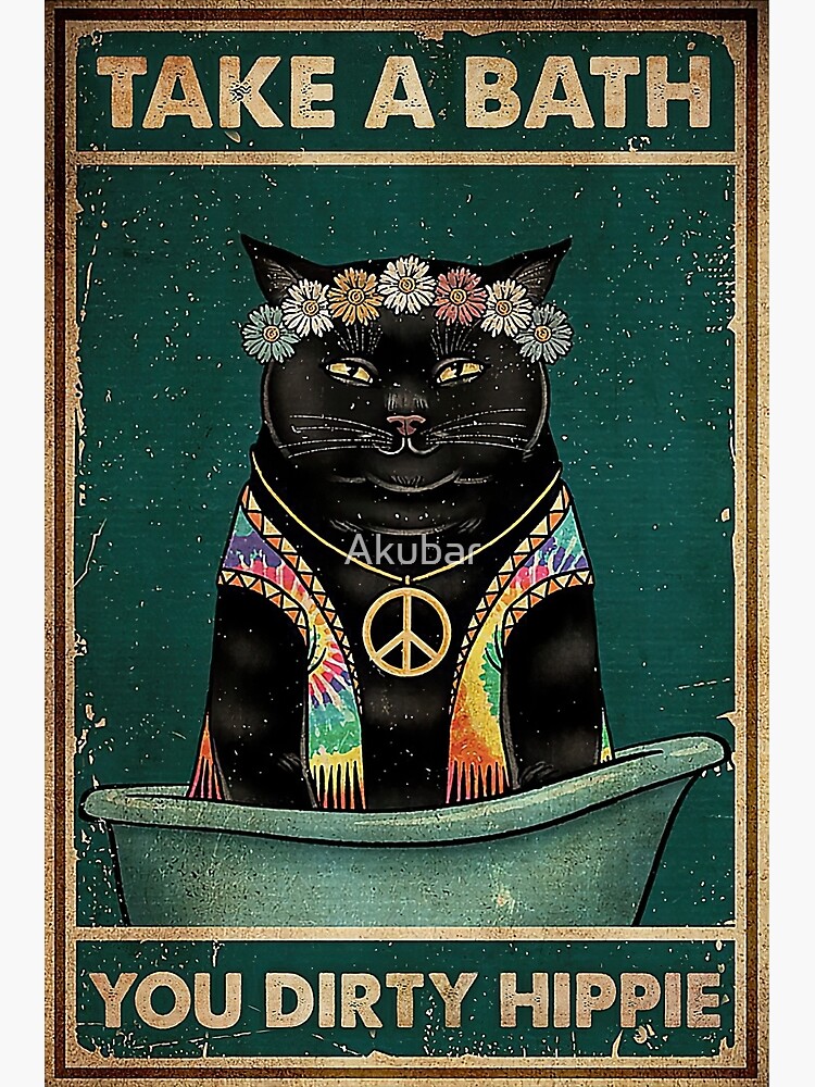 Black Cat Take A Bath Your Dirty Hippie by Akubar