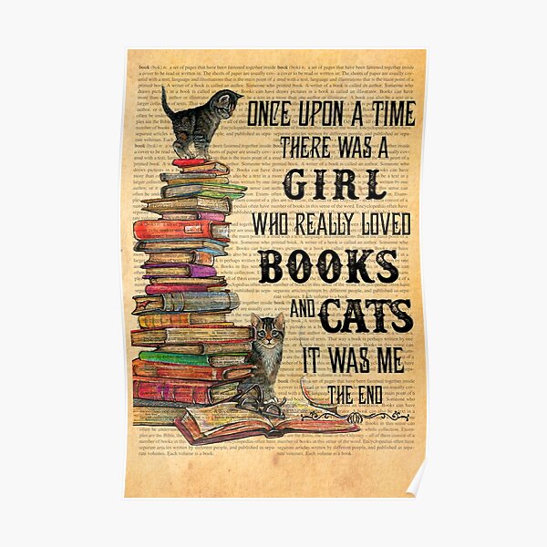 Es war einmal ein Mädchen, das Bücher und Katzen wirklich liebte Poster