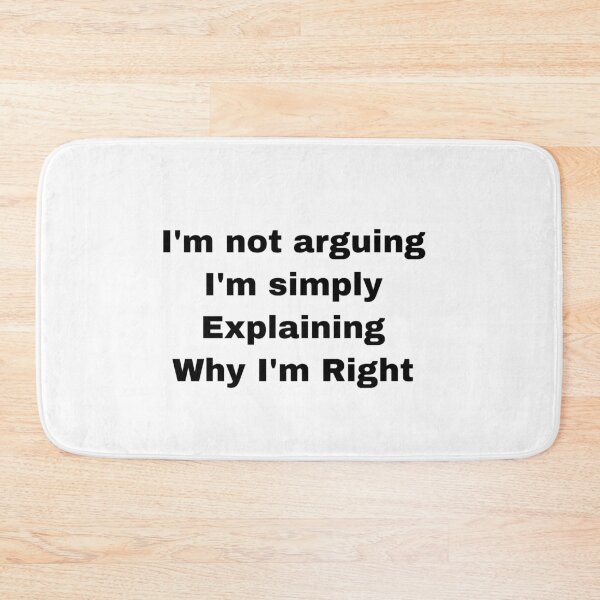 Item preview, Not Arguing Just Explaining Why I’m Right designed and sold by Yeewen1234.