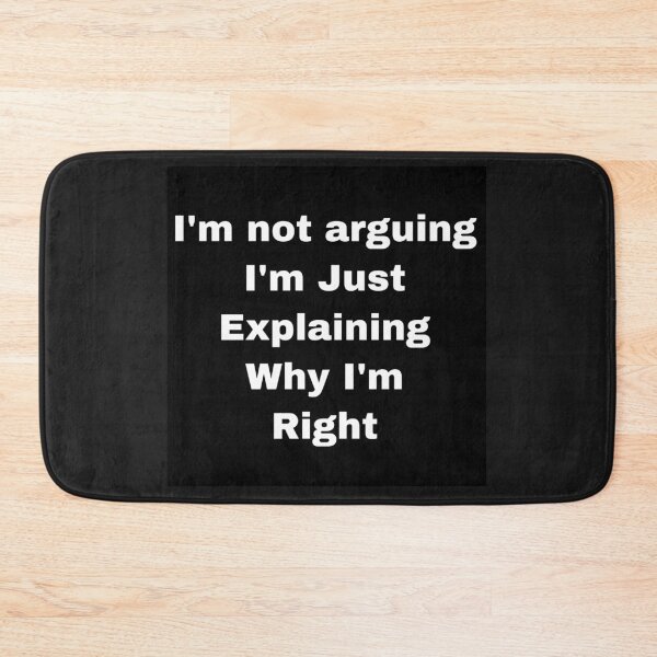Item preview, I’m Not Arguing I’m Just Explaining Why I’m Right designed and sold by Yeewen1234.