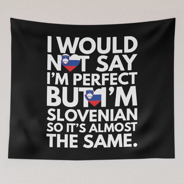 Item preview, Not Saying I am Perfect, But I am Slovenian, It is almost the Same. designed and sold by elhefe.