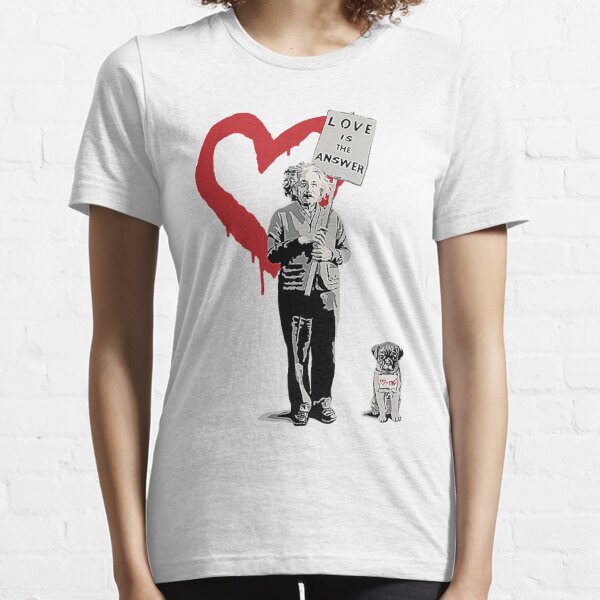 BANKSY Einstein Love ist das Antwort-T-Shirt Essential T-Shirt