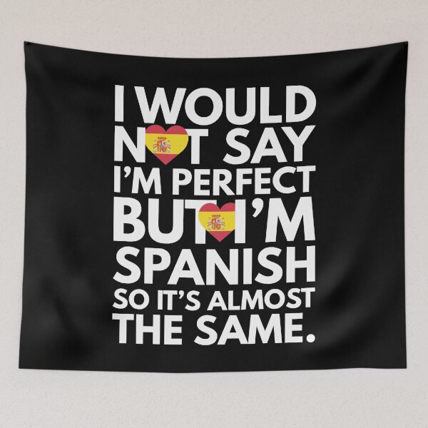 Item preview, Not Saying I am Spanish, But I am Spanish, It is almost the Same. designed and sold by elhefe.
