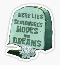 Here Lies Squidward's Hopes and Dreams Sticker