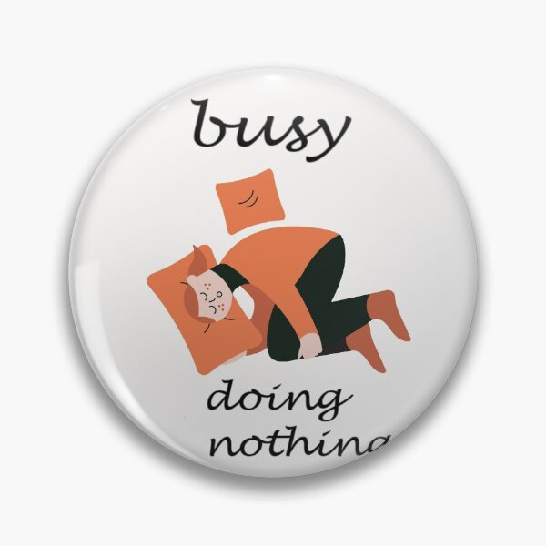 Item preview, Busy doing nothing designed and sold by Creative fashion Mix.