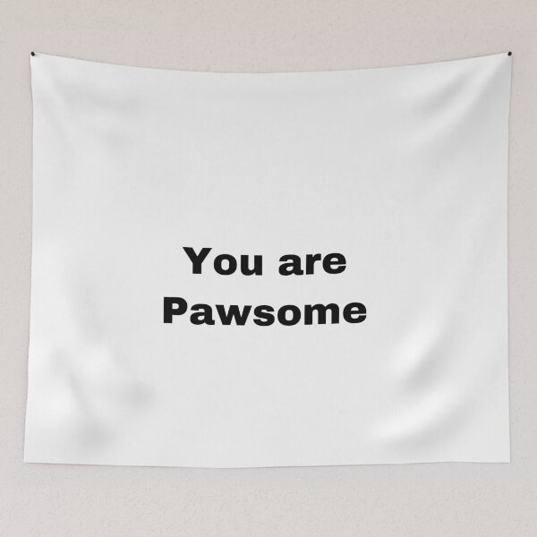 Item preview, You are Pawsome designed and sold by Yeewen1234.