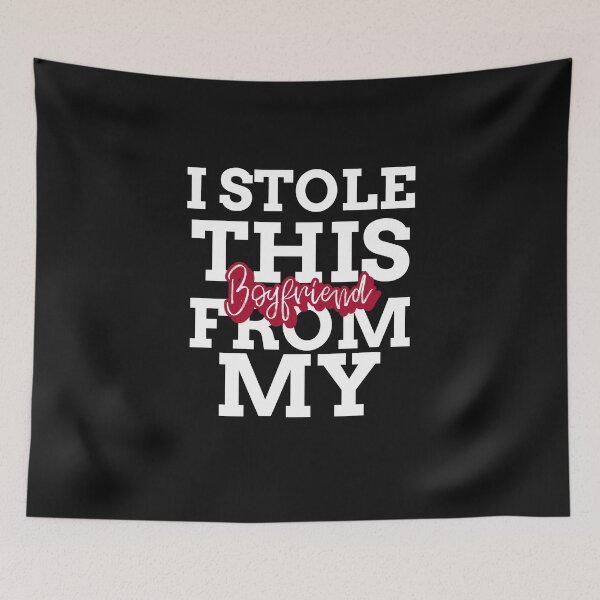 Item preview, Stealing From My Boyfriend Gift designed and sold by DanLopesMerch.
