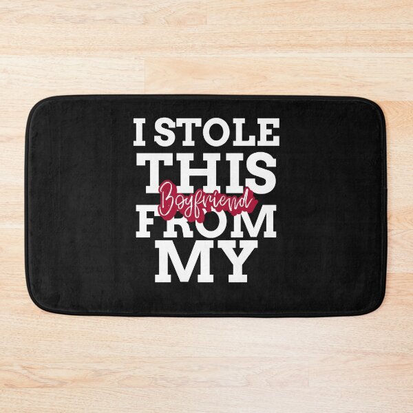 Item preview, Stealing From My Boyfriend Gift designed and sold by DanLopesMerch.