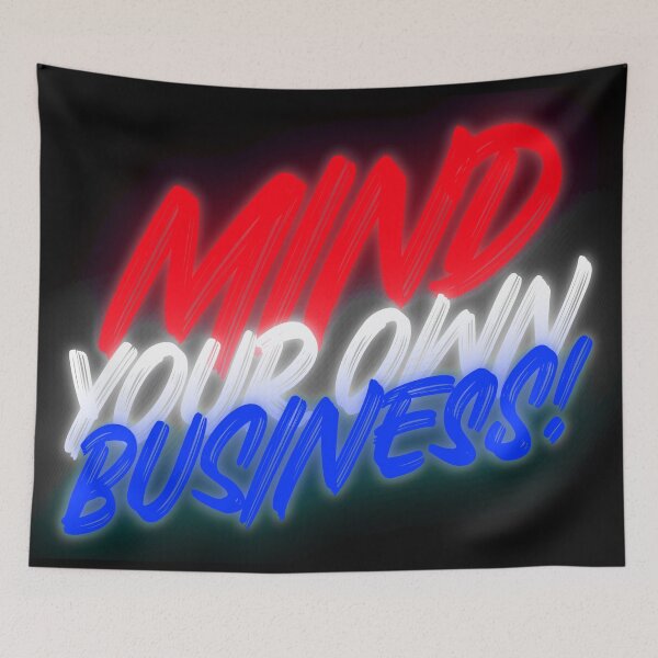 Item preview, MIND YOUR OWN BUSINESS !! designed and sold by BB4LProductions.