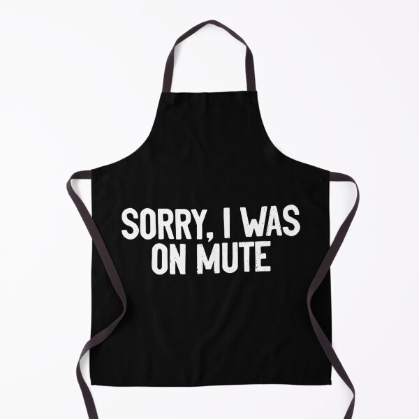 Item preview, Sorry I was On Mute Funny designed and sold by Sour Soul.