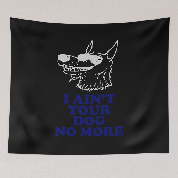 Item preview, I Ain't Your Dog No More designed and sold by PeggyPekelly.
