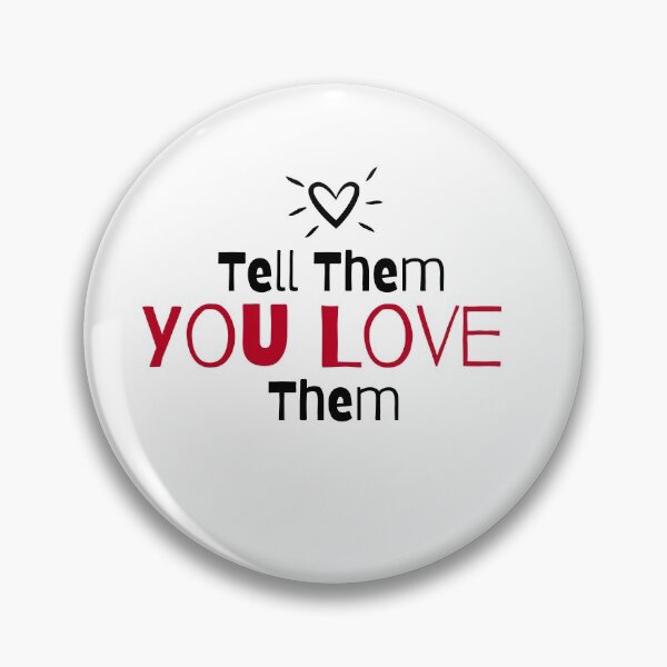 Item preview, Tell Them You Love them designed and sold by Shash31.