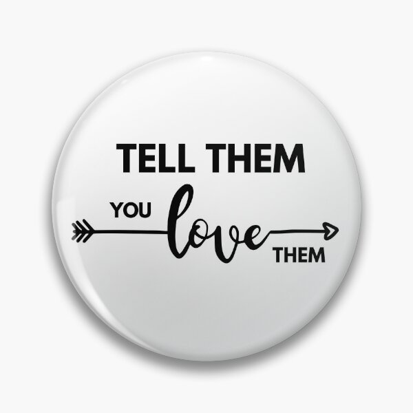 Item preview, Tell Them You Love them designed and sold by Shash31.