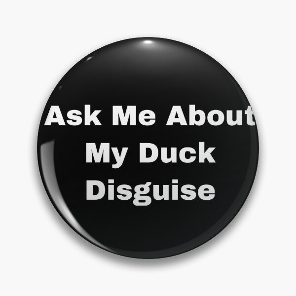 Item preview, Ask Me About My Duck Disguise designed and sold by Yeewen88.