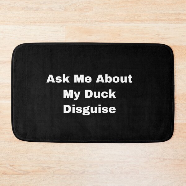 Item preview, Ask Me About My Duck Disguise designed and sold by Yeewen88.