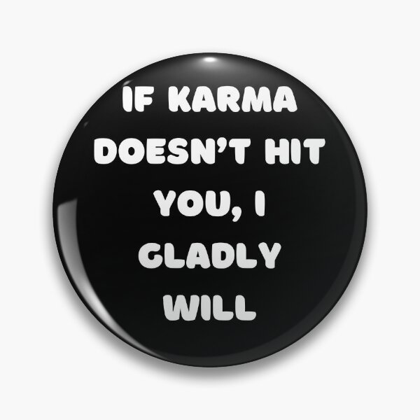 Item preview, If karma doesn’t hit you, I gladly will. designed and sold by PureGeometry.