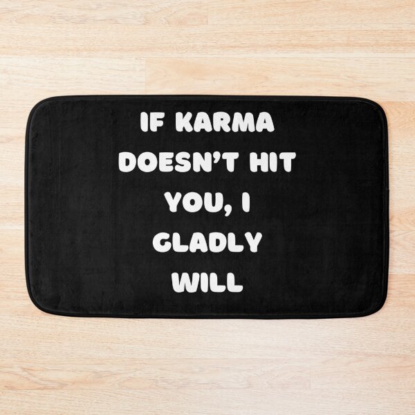 Item preview, If karma doesn’t hit you, I gladly will. designed and sold by PureGeometry.
