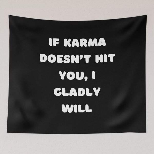 Item preview, If karma doesn’t hit you, I gladly will. designed and sold by PureGeometry.