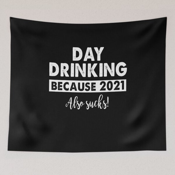 Item preview, Day Drinking because 2021 also sucks designed and sold by Niishouseca.