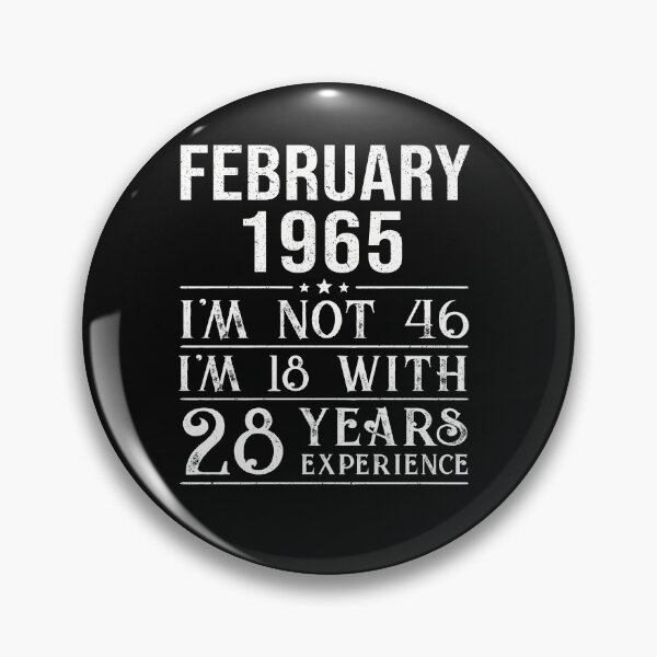 Item preview, February 1965 i'm not 46 i'm 18 with 28 years experience designed and sold by mharlan0ue.