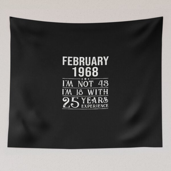 Item preview, February 1968 i'm not 43 i'm 18 with 25 years experience designed and sold by mharlan0ue.