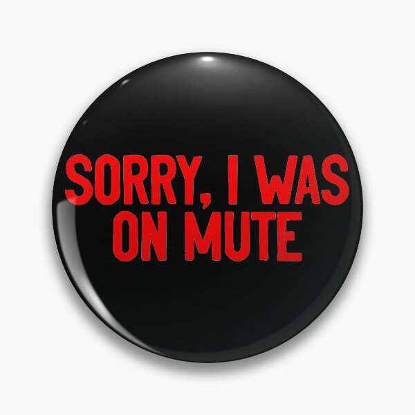 Item preview, Sorry I was On Mute Humor designed and sold by Sour Soul.