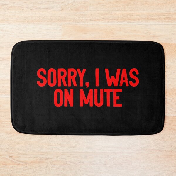 Item preview, Sorry I was On Mute Humor designed and sold by Sour Soul.