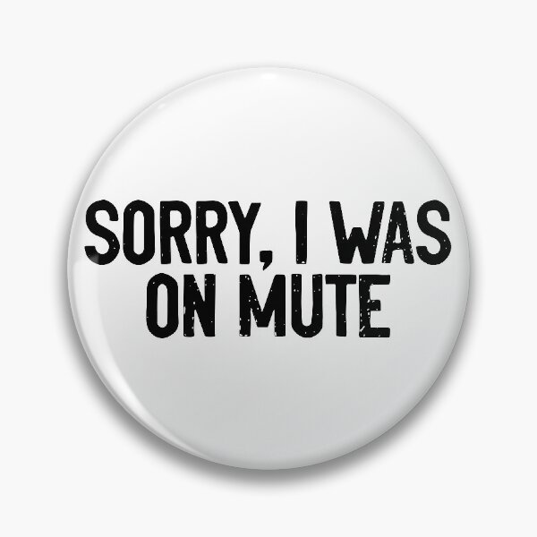 Item preview, Sorry I was On Mute Pandemic designed and sold by Sour Soul.