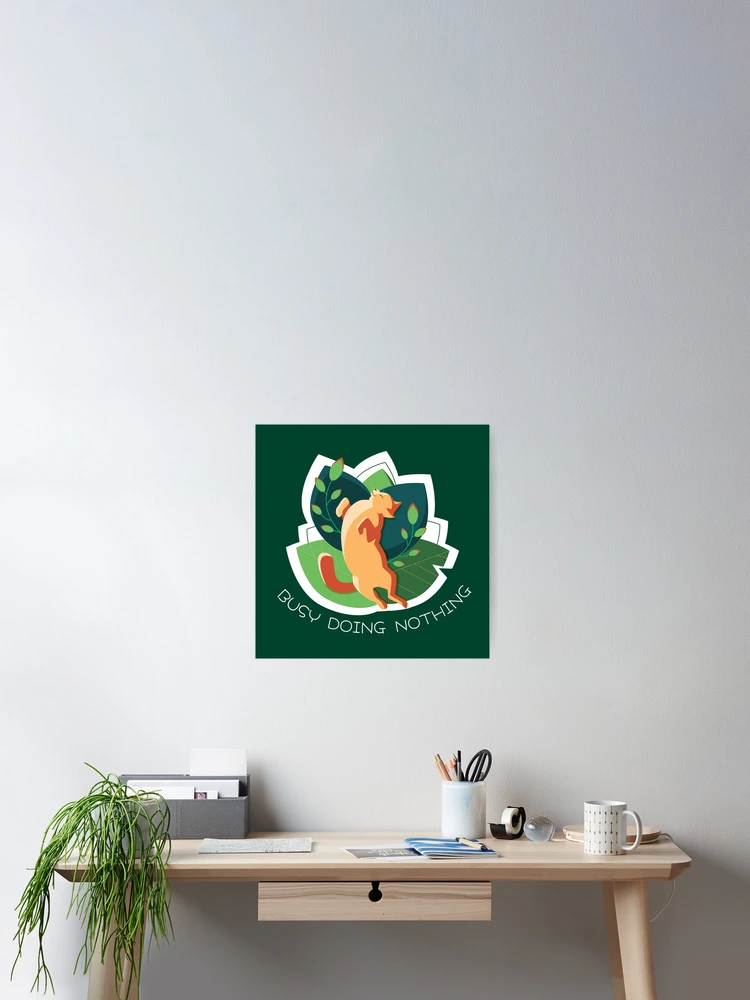 Thumbnail 2 of 3, Poster, Busy doing nothing designed and sold by Ranedel.