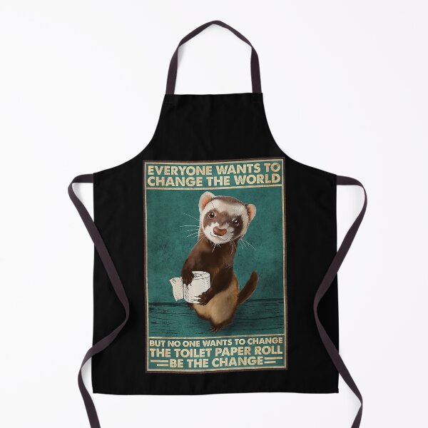 Item preview, Ferret Everyone wants to change the world but no one wants to change the toilet paper roll be the change designed and sold by SeanRichar.