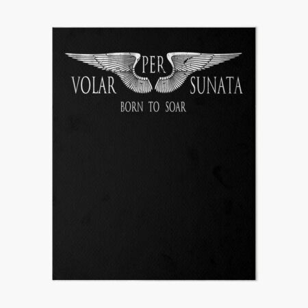 Volar Per Sunata - Born To Soar - Latin Phrase - Motivational - Motto -  Cool Art Board Print for Sale by RKasper