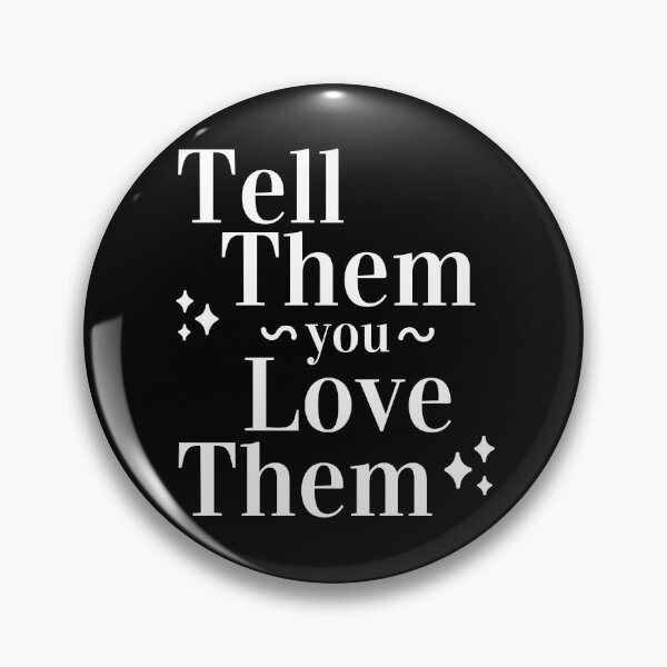 Item preview, Tell Them You Love them designed and sold by Shash31.
