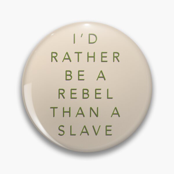 Item preview, I’d Rather Be A Rebel Than A Slave  designed and sold by pipeswitz.