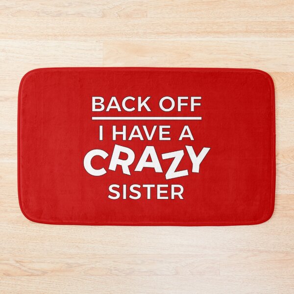 Item preview, Back Off I Have A Crazy Sister designed and sold by ClickForMore.