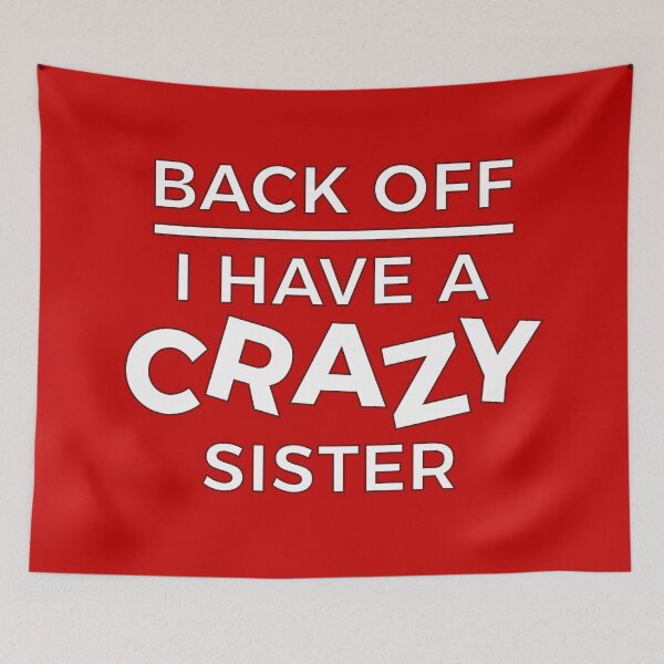 Item preview, Back Off I Have A Crazy Sister designed and sold by ClickForMore.