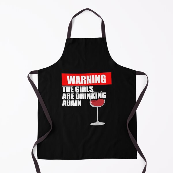 Item preview, Warning The Girls Are Drinking Again designed and sold by VikiQuick.